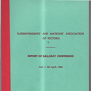 Superintendents' and Matrons' Association of Victoria Report of Ballarat Conference 2-4th April, 1965